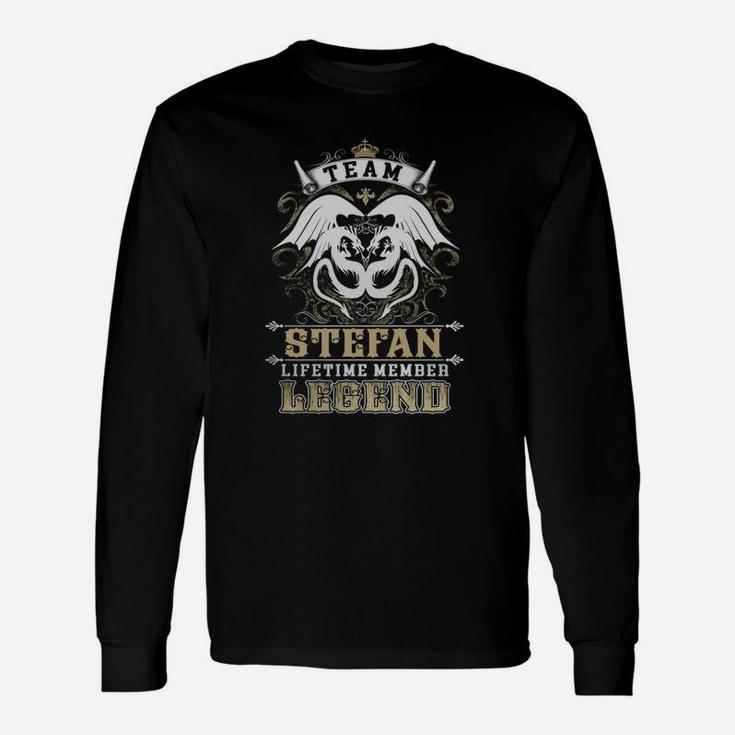 Team Stefan Lifetime Member Legend -stefan Shirt Stefan Hoodie Stefan Stefan Tee Stefan Name Stefan Lifestyle Stefan Shirt Stefan Names Long Sleeve T-Shirt