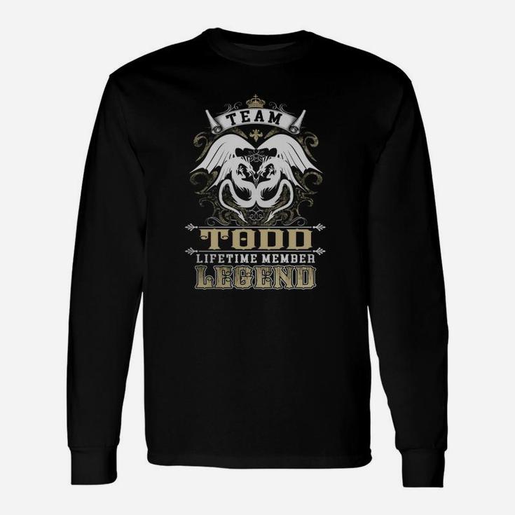 Team Todd Lifetime Member Legend -todd Shirt Todd Hoodie Todd Todd Tee Todd Name Todd Lifestyle Todd Shirt Todd Names Long Sleeve T-Shirt