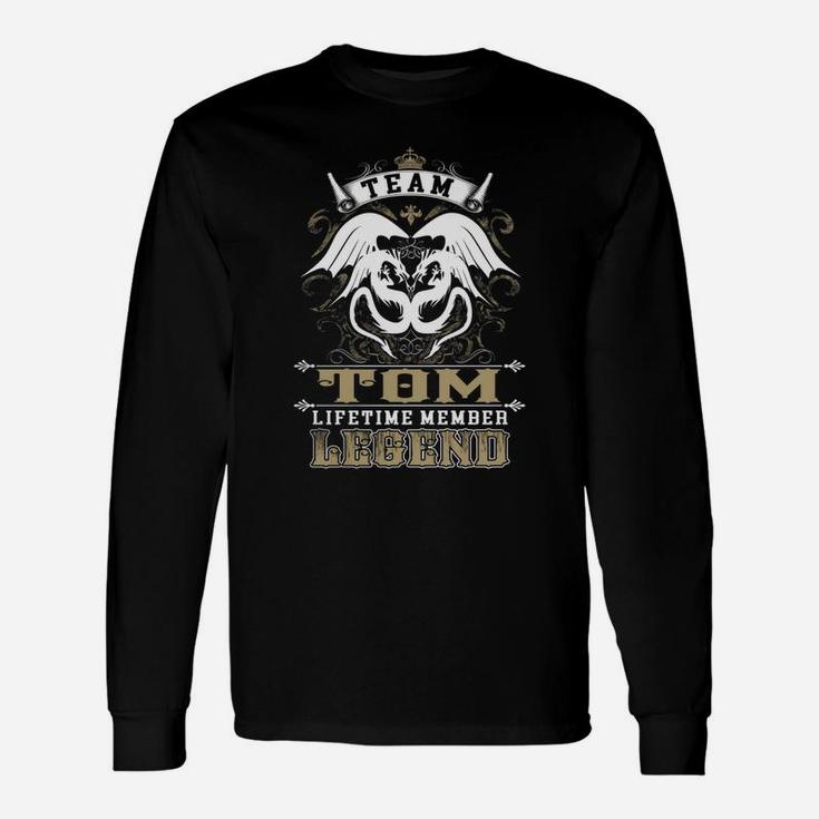 Team Tom Lifetime Member Legend -tom Shirt Tom Hoodie Tom Tom Tee Tom Name Tom Lifestyle Tom Shirt Tom Names Long Sleeve T-Shirt