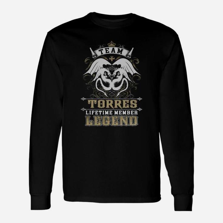 Team Torres Lifetime Member Legend -torres Shirt Torres Hoodie Torres Torres Tee Torres Name Torres Lifestyle Torres Shirt Torres Names Long Sleeve T-Shirt