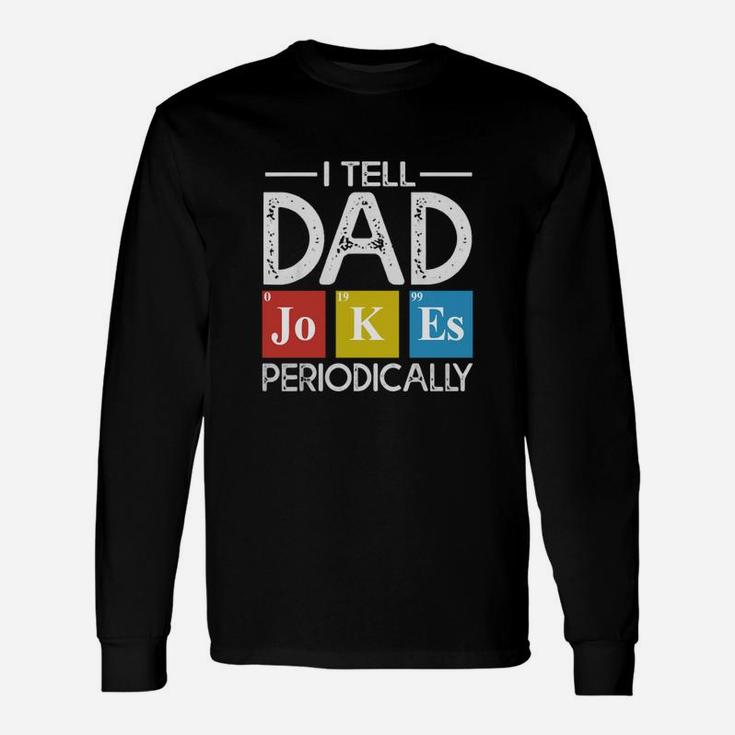 I Tell Dad Jokes Periodically Science Dad Father s Day Long Sleeve T-Shirt
