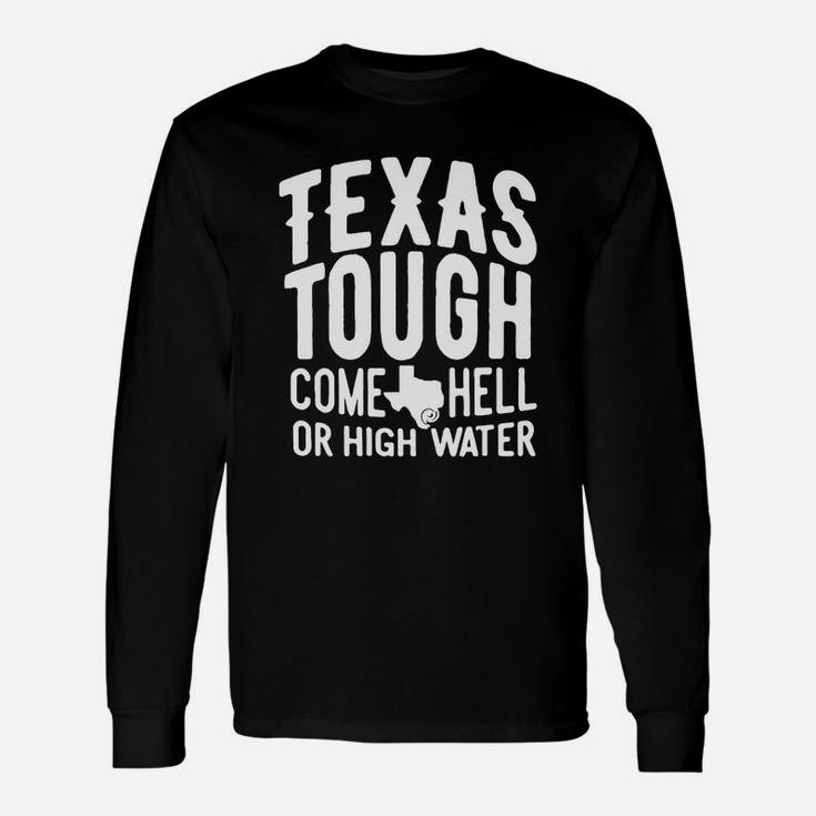 Texas Tough Come Hell Or High Water Support Long Sleeve T-Shirt