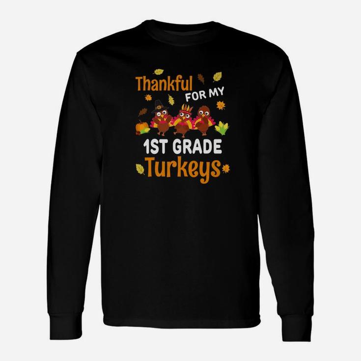 Thankful Turkeys Thanksgiving 1st Grade Teacher Long Sleeve T-Shirt