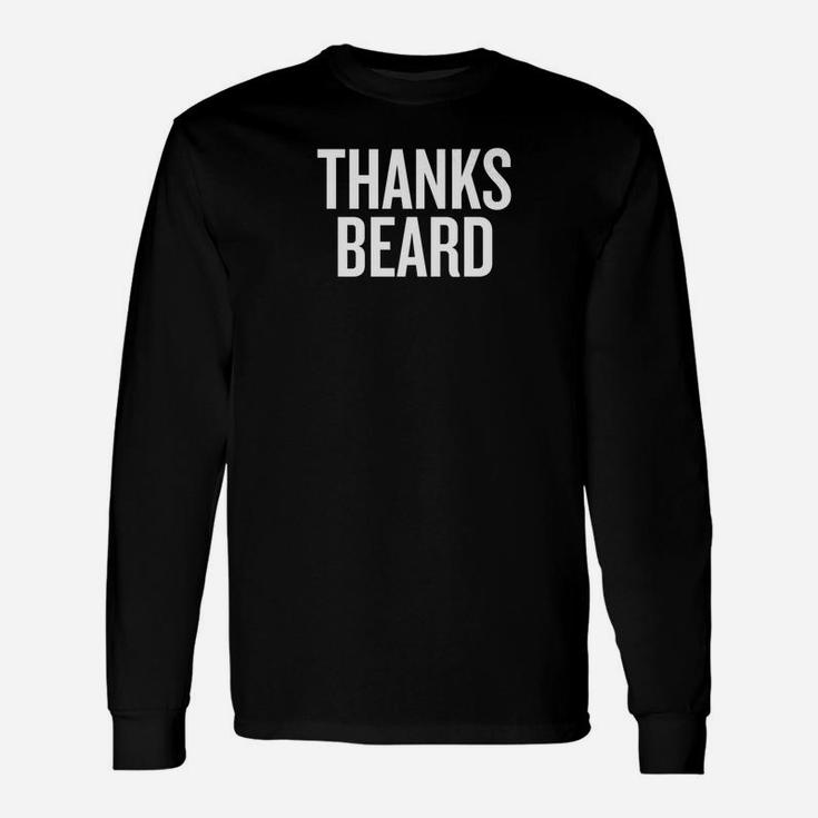 Thanks Beard Halloween Christmas Humor Cool Long Sleeve T-Shirt
