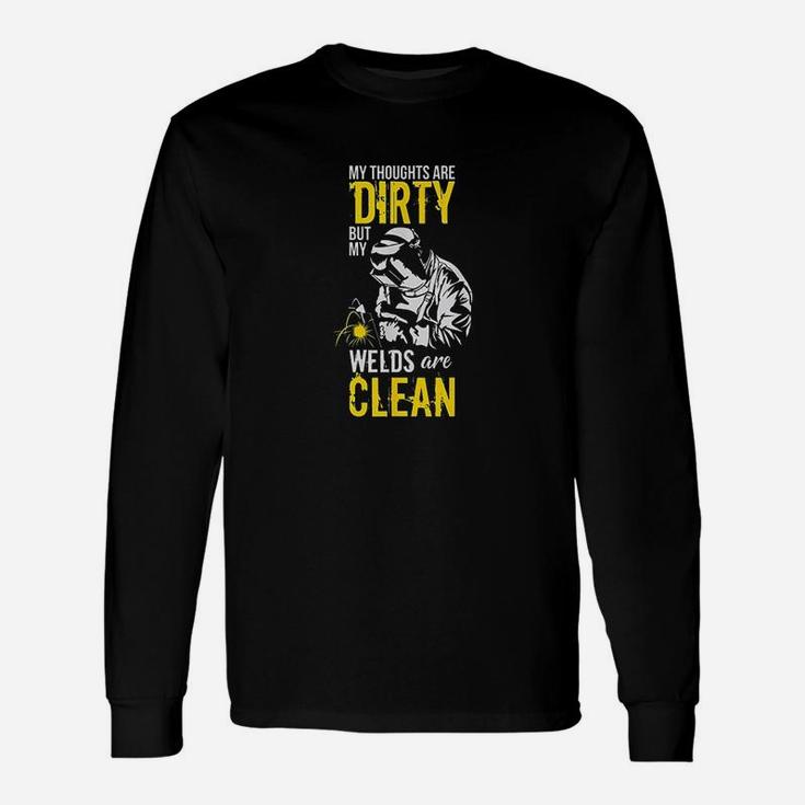 My Thoughts Are Dirty But My Welds Are Clean Long Sleeve T-Shirt