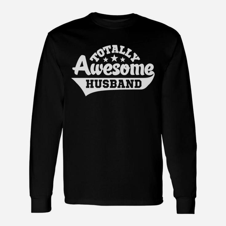 Totally Awesome Husband Long Sleeve T-Shirt