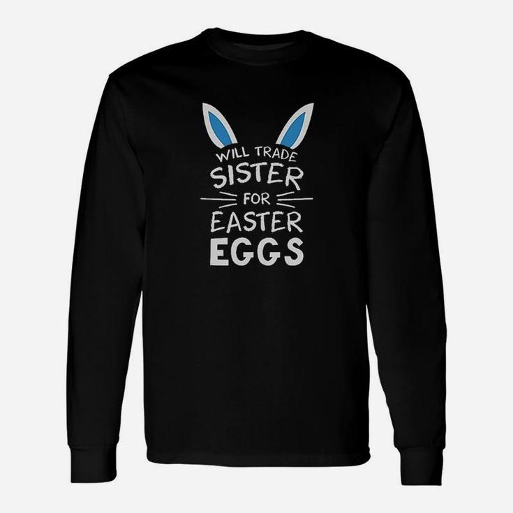 Trade Sister For Easter Eggs Siblings Easter Long Sleeve T-Shirt