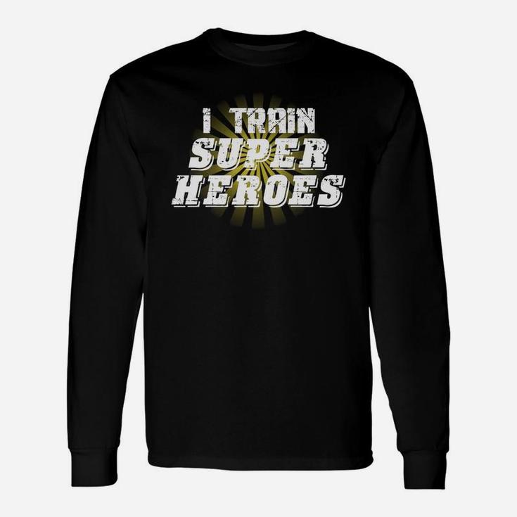I Train Superheroes Long Sleeve T-Shirt