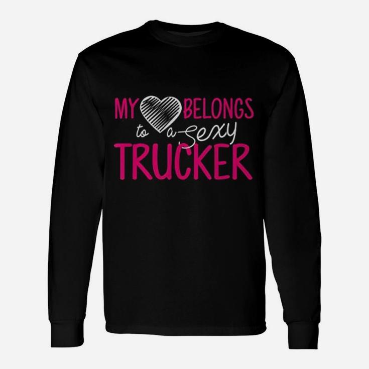 Truck Driver Wife My Heart Belongs To A Trucker Long Sleeve T-Shirt