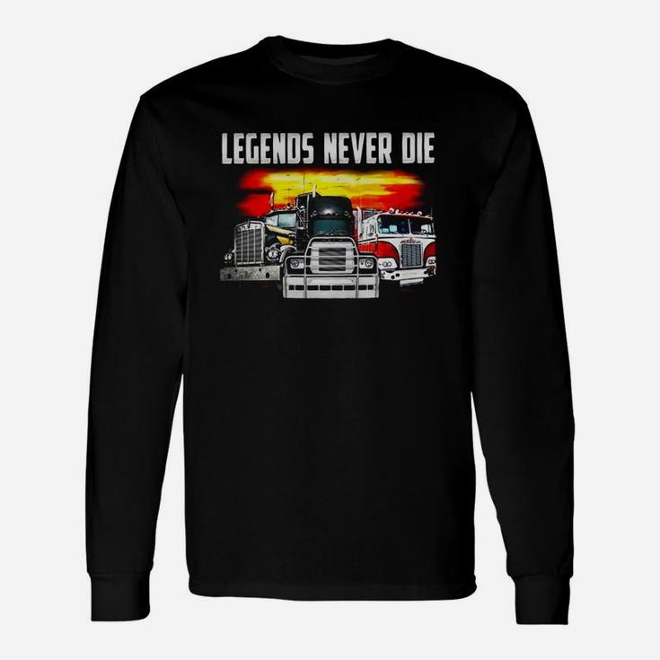 Truck Legends Never Die Long Sleeve T-Shirt