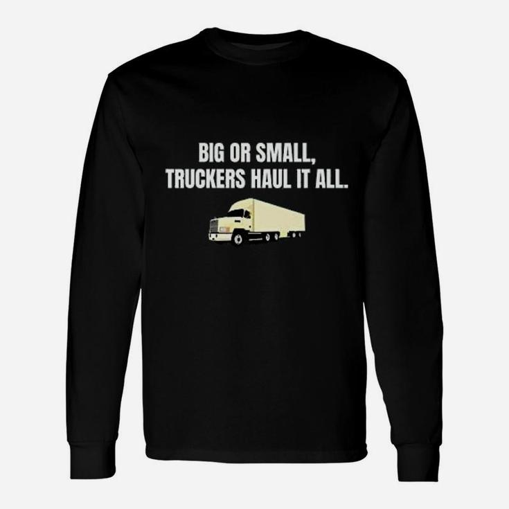 Trucker Truck Drive Truckers Haul It All Long Sleeve T-Shirt