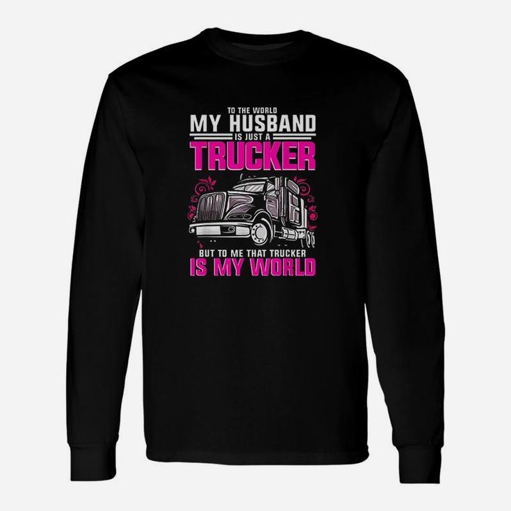 Trucker Wife Trucker Is My World Truck Driver Long Sleeve T-Shirt