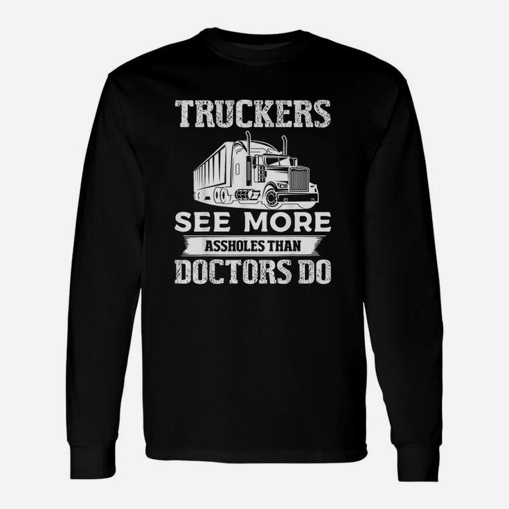 Truckers See More Truck Driver Trucking Dads Long Sleeve T-Shirt