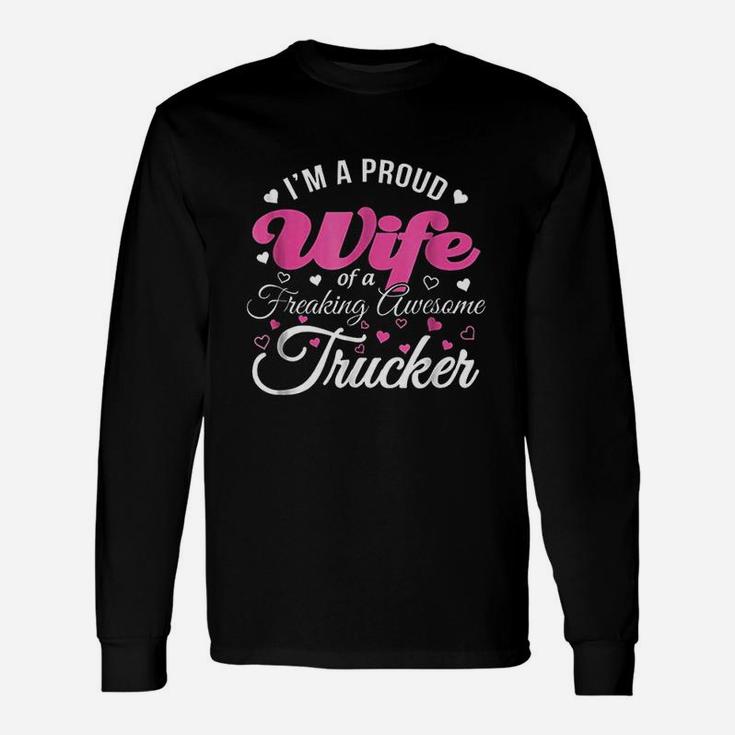Truckers Wife I Am Proud Wife Freaking Awesome Trucker Long Sleeve T-Shirt
