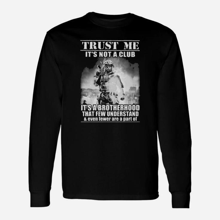 Trust Me Its Not A Club Its A Brotherhood Long Sleeve T-Shirt