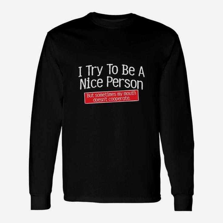 I Try To Be A Nice Person Graphic Novelty Sarcastic Long Sleeve T-Shirt