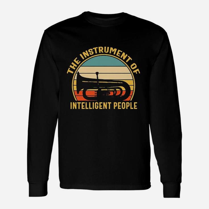 Tuba The Instrument Of Intelligent People Long Sleeve T-Shirt