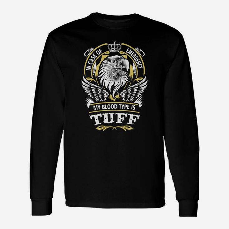 Tuff In Case Of Emergency My Blood Type Is Tuff -tuff Shirt Tuff Hoodie Tuff Tuff Tee Tuff Name Tuff Lifestyle Tuff Shirt Tuff Names Long Sleeve T-Shirt