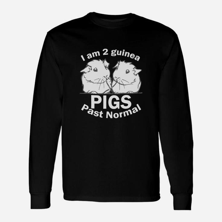 I Am Two Guinea Pigs Past Normal Shirt Pet Tee Long Sleeve T-Shirt