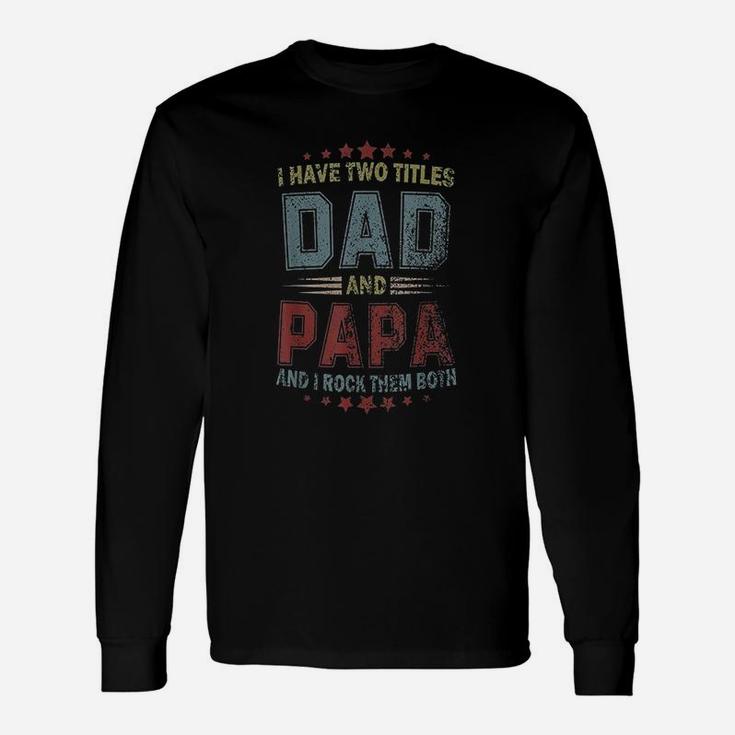I Have Two Titles Dad And Papa Vintage Long Sleeve T-Shirt