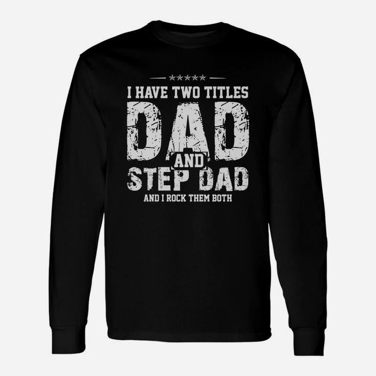 I Have Two Titles Dad And Step Dad T-shirt Black Men B075377v4p 1 Long Sleeve T-Shirt