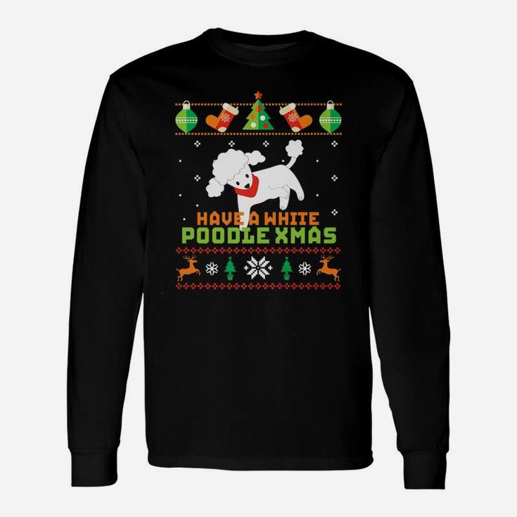 Ugly Sweater Dog Lover White Poodle Christmas Long Sleeve T-Shirt