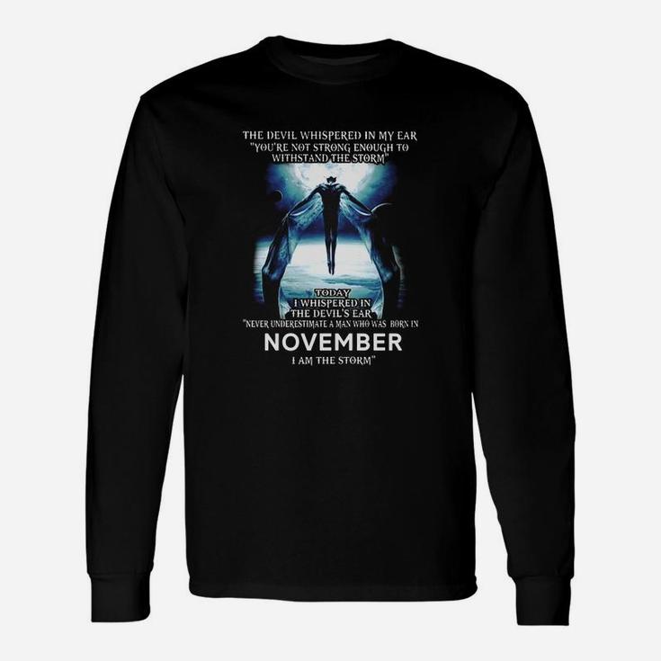 Never Underestimate A Man Who Was Born In November I'm The Storm Long Sleeve T-Shirt