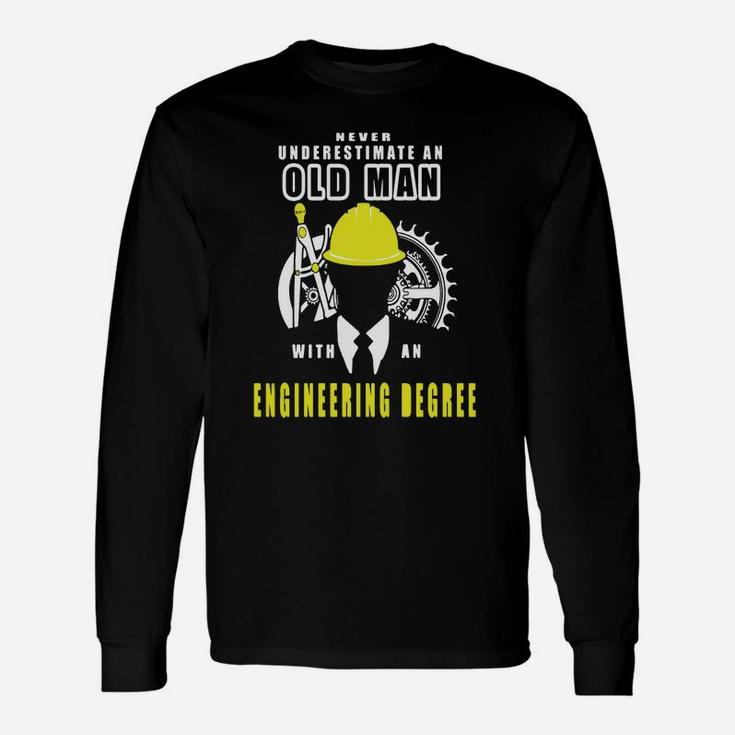 Never Underestimate An Old Man With An Engineering Degree Long Sleeve T-Shirt