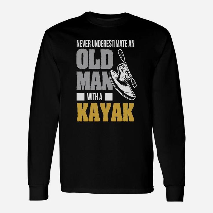 Never Underestimate An Old Man With A Kayak Long Sleeve T-Shirt