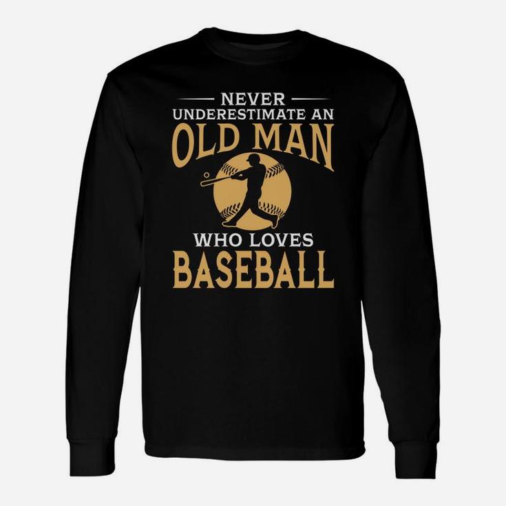 Never Underestimate An Old Man Who Loves Baseball Long Sleeve T-Shirt