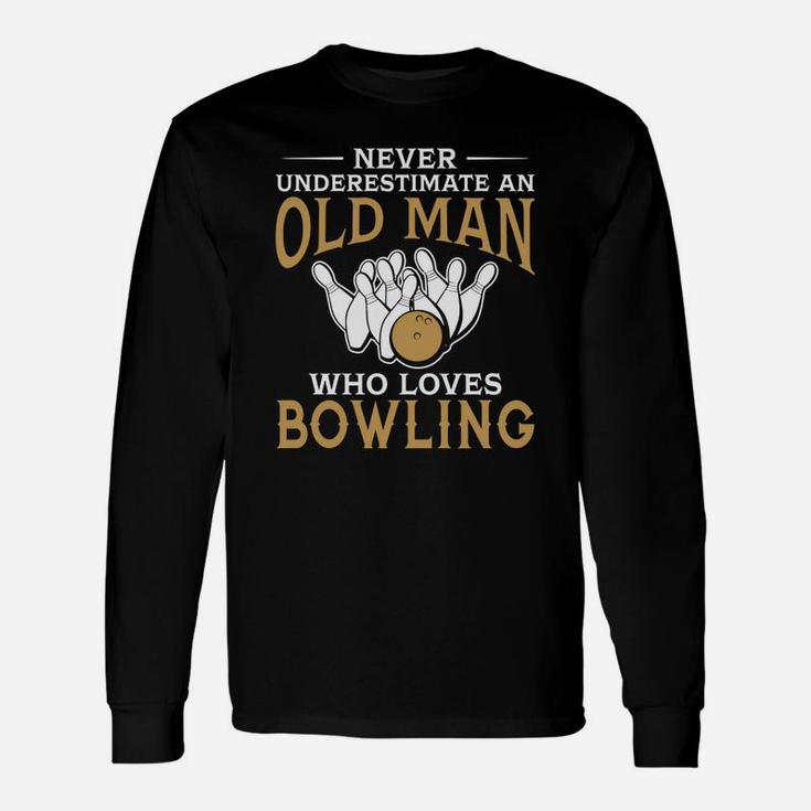 Never Underestimate An Old Man Who Loves Bowling Tshirt Long Sleeve T-Shirt