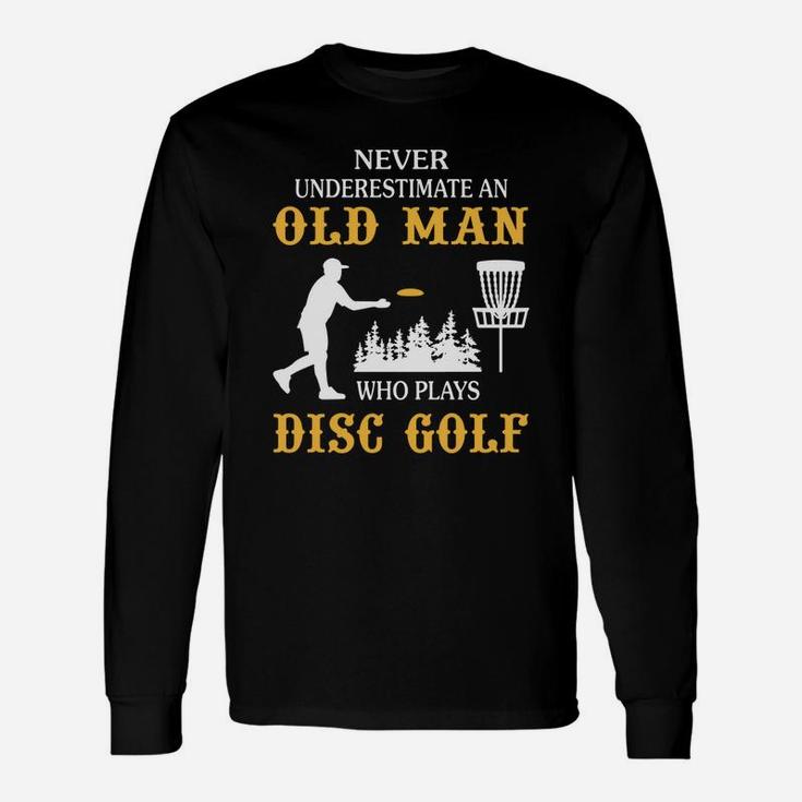 Never Underestimate An Old Man Who Plays Disc Golf Tshirt Long Sleeve T-Shirt