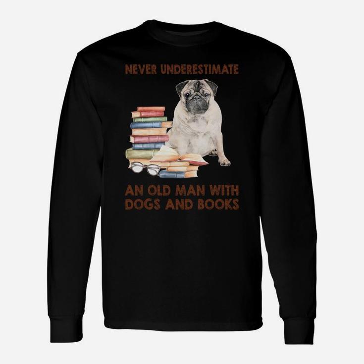 Never Underestimate An Old Man With Pug Dogs And Book Cool Long Sleeve T-Shirt