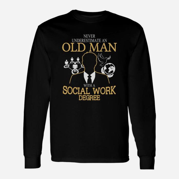 Never Underestimate An Old Man With A Social Work Degree Long Sleeve T-Shirt