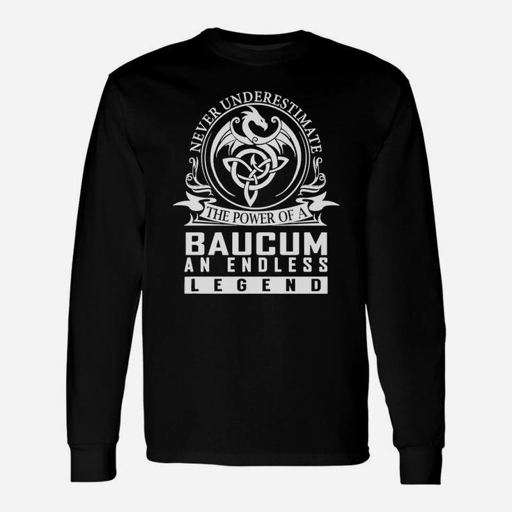 Never Underestimate The Power Of A Baucum An Endless Legend Name Shirts Long Sleeve T-Shirt