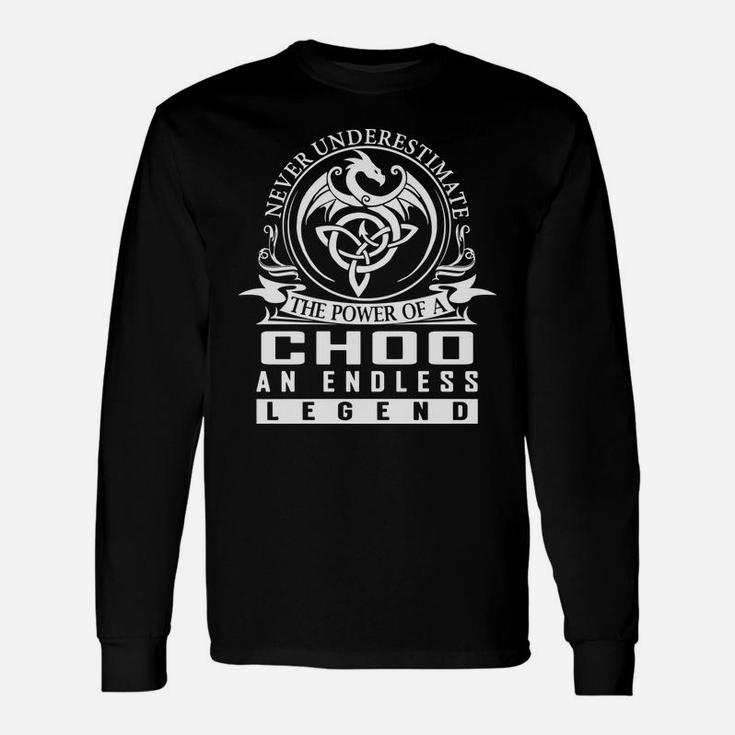 Never Underestimate The Power Of A Choo An Endless Legend Name Shirts Long Sleeve T-Shirt