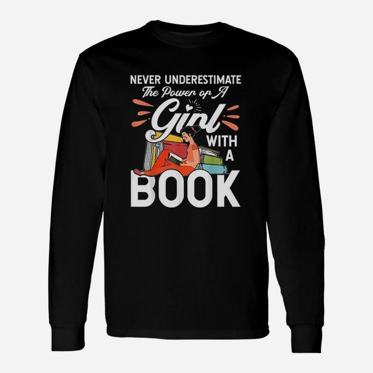 Never Underestimate The Power Of A Girl With A Book Long Sleeve T-Shirt