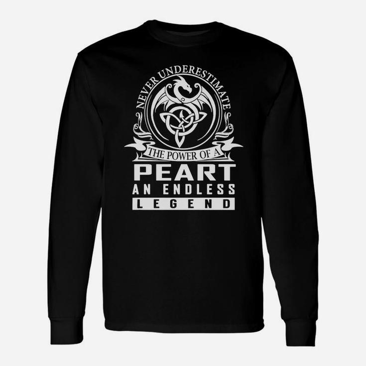 Never Underestimate The Power Of A Peart An Endless Legend Name Shirts Long Sleeve T-Shirt