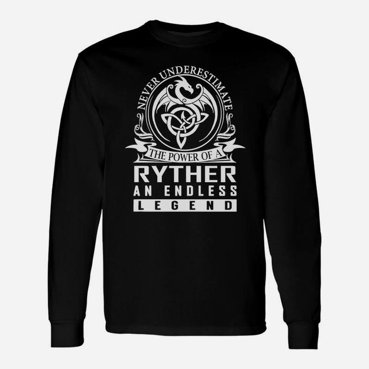 Never Underestimate The Power Of A Ryther An Endless Legend Name Shirts Long Sleeve T-Shirt