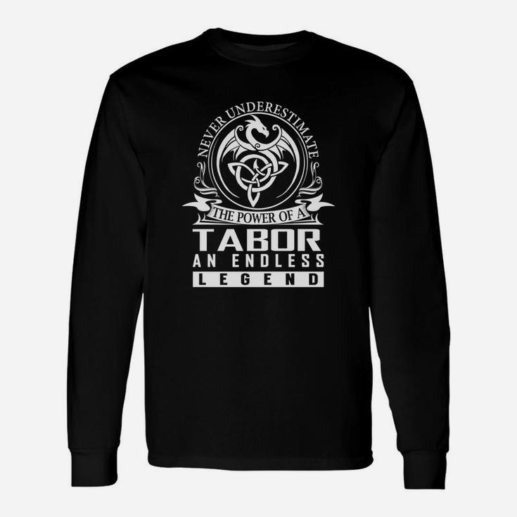 Never Underestimate The Power Of A Tabor An Endless Legend Name Shirts Long Sleeve T-Shirt