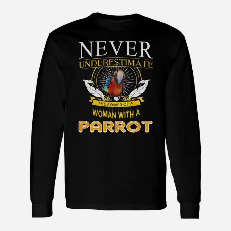 Never Underestimate The Power Of A Woman With A Parrot Long Sleeve T-Shirt