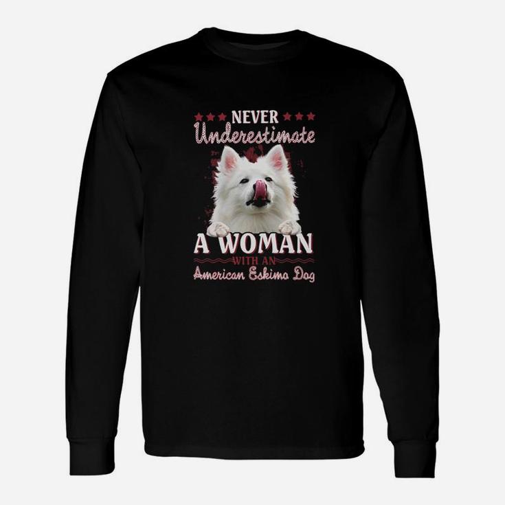Never Underestimate A Woman With An American Eskimo Dog Long Sleeve T-Shirt