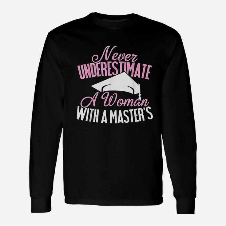 Never Underestimate A Woman With A Masters Long Sleeve T-Shirt