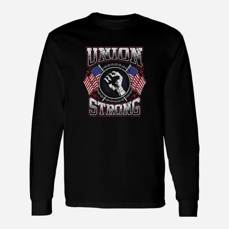 Union Strong Pro-union Worker Labor Protest Long Sleeve T-Shirt
