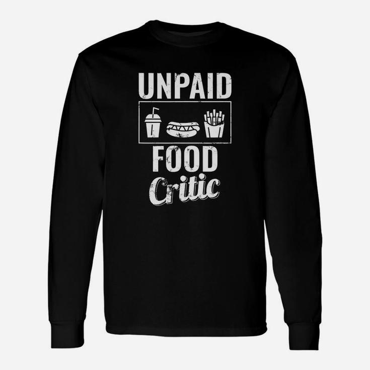Unpaid Food Critic Joke Long Sleeve T-Shirt