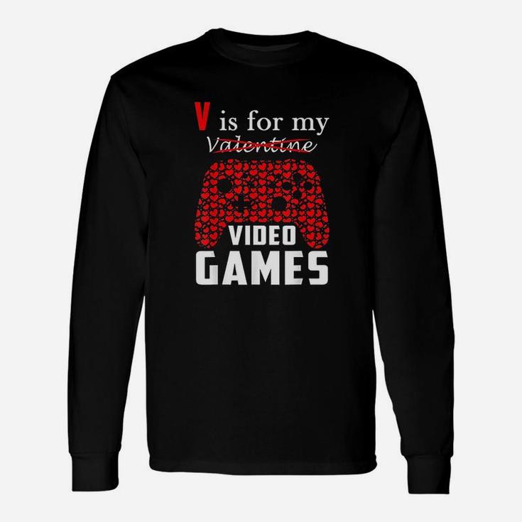 V Is For My Video Games Valentines Day Gamers Long Sleeve T-Shirt