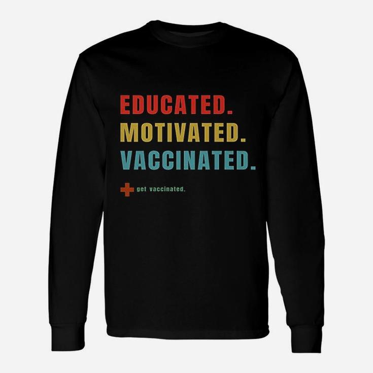 Vaccinated Educated Motivated Get Vaccinated Long Sleeve T-Shirt