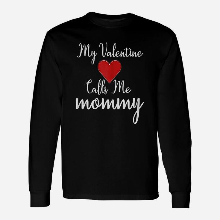 My Valentine Calls Me Mommy Great Long Sleeve T-Shirt