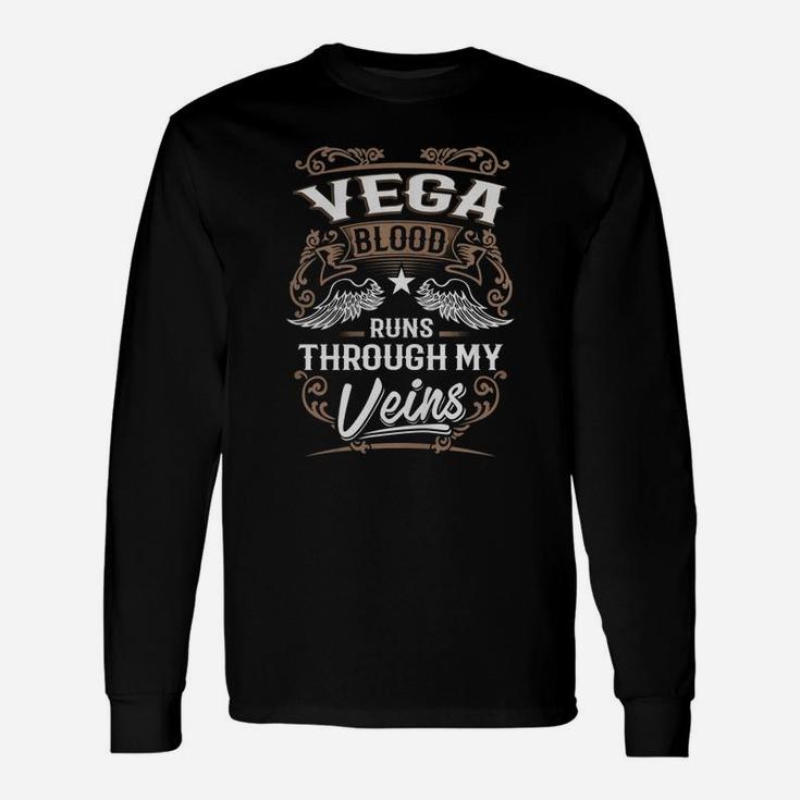 Vega Blood Runs Through My Veins Legend Name Shirt Long Sleeve T-Shirt