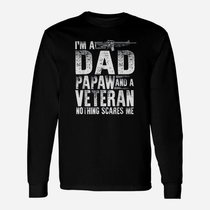Veteran Dad Papaw Nothing Scares Me Long Sleeve T-Shirt